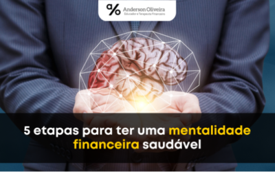 5 etapas para ter uma mentalidade financeira saudável